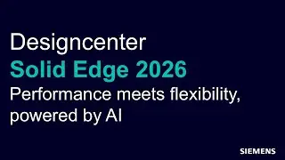 [Designcenter Solid Edge 2026 업데이트] Performance meets flexibility, powered by AI