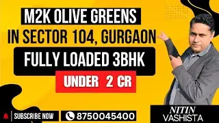 🔥 Fully Loaded 3BHK Builder Floor in Sector 104, Gurgaon | M2K Olive Green | Under ₹2 Cr