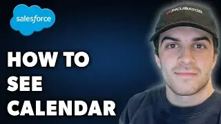 How to See Calendar on Salesforce (Full 2024 Guide)