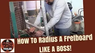 How To Radius A Fretboard… LIKE A BOSS!
