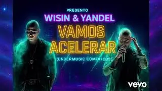 Wisin & Yandel &ndash; Vamos Acelerar 🔥 Audio Oficial 2025 | UnderMusic ComTv