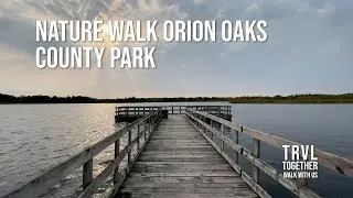 Walk With Us - Orion Oaks County Park - Walk around Lake Sixteen