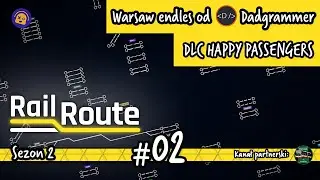 🇵🇱 | Rail Route | 02 | DLC Happy Passengers - mapa Warszawy od Dadgrammer 📢 LIVE 2K