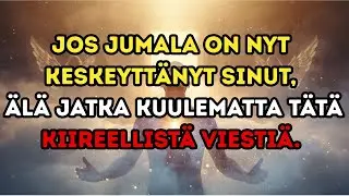 Jos Jumala on nyt keskeyttänyt sinut, älä jatka kuulematta tätä kiireellistä viestiä.