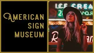 American Sign Museum | Ep. 02