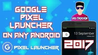 How To Install Google Pixel Launcher In Any Android Phone |2017|