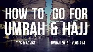 HOW TO GO FOR UMRAH & HAJJ !!! (VLOG #14 -  UMRAH 2016)
