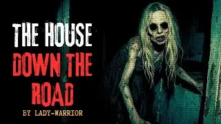 The House Down The Road by Lady-warrior | Creepypasta