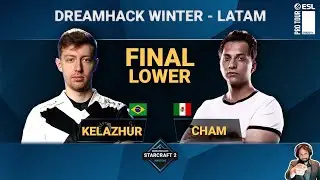 Starcraft 2 - Kelazhur vs Cham - FINAL LOWER - DreamHack Winter Latam (03/10/21)