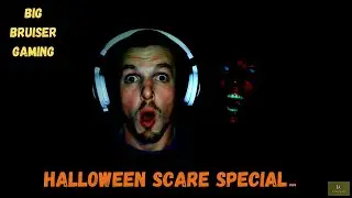 Big Bruiser Gaming | Halloween Scare Special | 2020