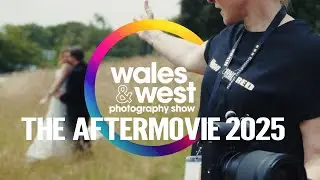 Wales and West Photo Show 2025 The After Movie!