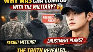 Surprising Military Attention for Cha Eunwoo 😲 What Really Happened Behind the Scenes?  
