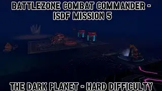 Battlezone Combat Commander - ISDF Mission 5 - The Dark Planet - Hard Difficulty