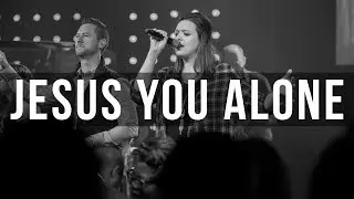 Jesus You Alone | Highlands Worship | Kaitlin Davis