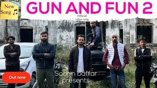 GUN AND FUN 2 | OFFICIAL MUSIC VIDEO | SACHIN BAFFAR #newmusic #musicvideo #sachinbaffar 