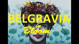 ART: Belgravia in Bloom 2019, London, UK