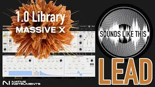 NI MASSIVE X 1.0 Library |  LEAD Sounds Like This