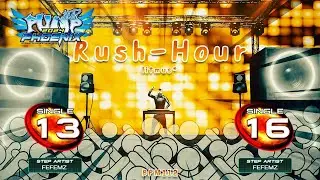 [PUMP IT UP PHOENIX] Rush-Hour (러쉬-아워) S13, S16