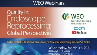 2021: WEO Webinar: Quality in endoscope reprocessing: Global Perspectives (CORE)