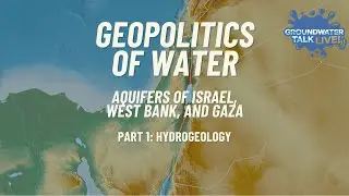 Geopolitics of Water: Aquifers of Israel, West Bank and Gaza Part 1: Hydrogeology