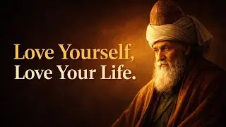 Rumi&rsquo;s Wisdom: How to Truly Love Yourself and Your Life | Echoes of Wisdom 