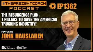 1362. #TFCP - The Resurgence Plan: 7 Pillars to Save the American Trucking Industry!