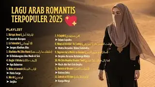💖 TOP ARABIC SONG | Kumpulan Lagu Arab Romantis Terbaik 2025 🌙 Penuh Rindu & Doa