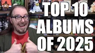 Top 10 Best Albums of 2025!!!