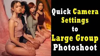 Quick Camera settings to Photograph A Large Group | How to Photograph A Large Group?