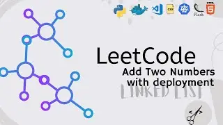 1 Solve LeetCode Add Two Numbers (Linked List) with API and Deployment | Python, Flask, Docker, HTML
