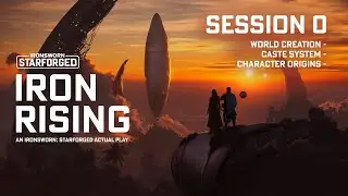 Iron Rising: Session 0 | A Starforged Actual Play