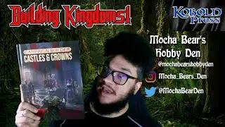 Campaign Builder: Castles and Crowns - 5e Overview by @KoboldPress with Mocha Bear!