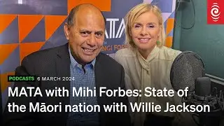 State of the Māori Nation – Extended Interview with Willie Jackson | MATA | RNZ