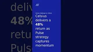 Celsius Holdings Delivers a 48% Return as Pulse Strategy Captures Momentum