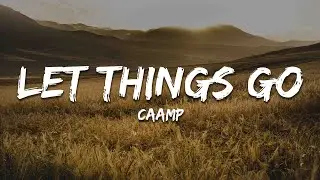 Caamp - Let Things Go (Lyrics)