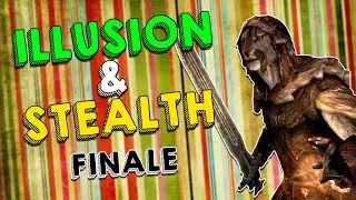 Skyrim Illusion & Stealth MASTER - Walkthrough FINALE (F in chat)