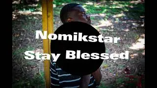 Nomikstar- Stay Blessed (Official Lyrics Video)