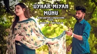 Uyhar Miyan Munu || New Santhali Video 2025 || Cover Song || Ai Voice 