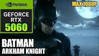 RTX 5060 | Batman: Arkham Knight | 10 Years Later | Max 1080p (2025)