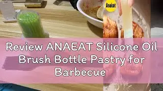Review ANAEAT Silicone Oil Brush Bottle Pastry for Barbecue Baking Cooking BBQ Cake Butter Bread