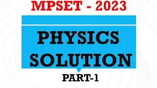 MPSET 2023 PHYSICS SOLUTION PART-1 |PHYSICAL SCIENCE | MPSET 2023 |ANSWER KEY | .