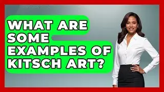 What Are Some Examples Of Kitsch Art? - Art Across Cultures