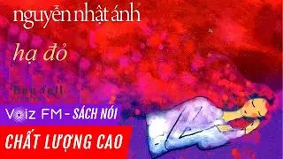 Sách nói Hạ Đỏ - Nguyễn Nhật Ánh | Voiz FM