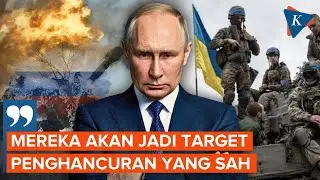 Putin Ancam Eropa! Pasukan Asing di Ukraina Target Serangan Sah bagi Rusia