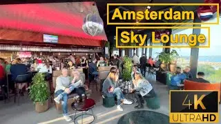 Sky Lounge Amsterdam Netherlands 🇳🇱 2023 || Rooftop Bar, Amazing View Drinks, Food and Fun