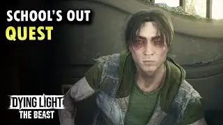 Schools Out Full Quest Dying Light The Beast