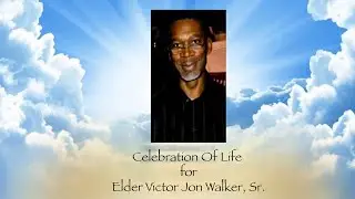 Celebration of Life for Elder Victor Jon Walker, Sr.