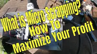 What is Micro Scrapping?  How to Maximize Your Profit
