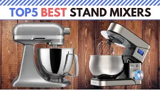 The Best Stand Mixers in 2021 [ Top 5 ]