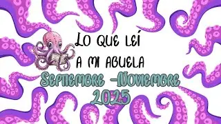Wrap up | Lecturas a mi abuela | Septiembre/Noviembre 2025